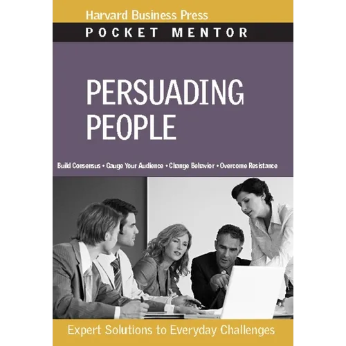 Persuading People: Expert Solutions to Everyday Challenges - Paperback