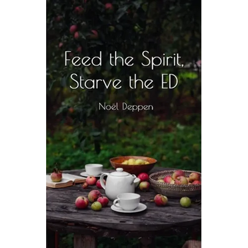 Feed the Spirit, Starve the ED - Paperback