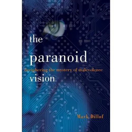 The Paranoid Vision: Deciphering the Mystery of Malevolence - Paperback
