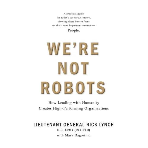 We're Not Robots: How Leading with Humanity Creates High-Performing Organizations - Paperback