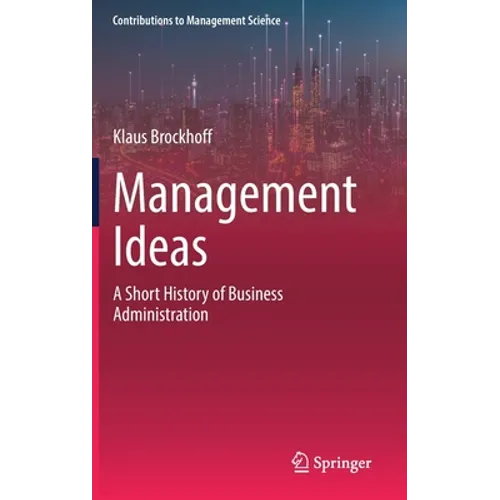 Management Ideas: A Short History of Business Administration - Hardcover