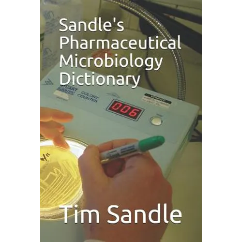 Sandle's Pharmaceutical Microbiology Dictionary - Paperback