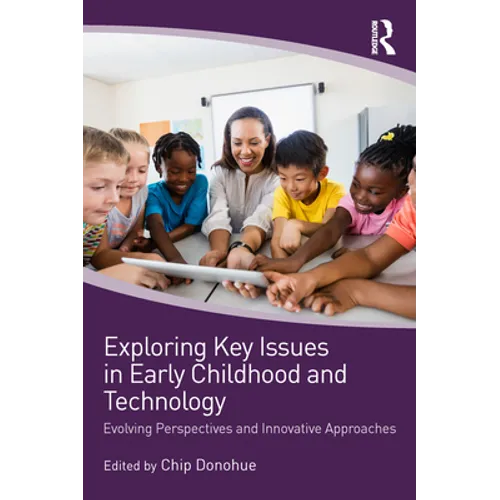 Exploring Key Issues in Early Childhood and Technology: Evolving Perspectives and Innovative Approaches - Paperback