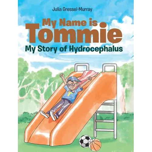 My Name is Tommie: My Story of Hydrocephalus - Hardcover