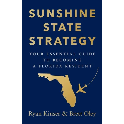 Sunshine State Strategy: Your Essential Guide to Becoming a Florida Resident - Paperback