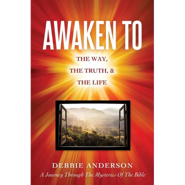 Awaken to: The Way, the Truth, & the Life - Paperback