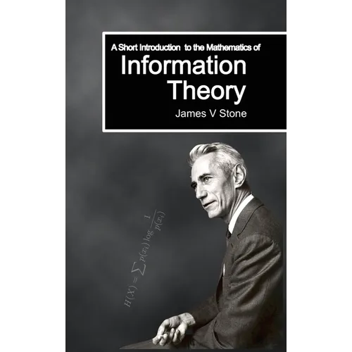 A Short Introduction to the Mathematics of Information Theory: A Tutorial Introduction - Hardcover