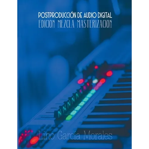 Postproducción de Audio Digital: Edición, Mezcla y Masterización - Paperback