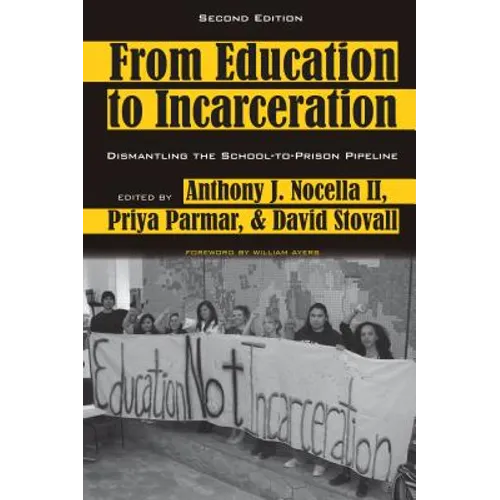 From Education to Incarceration: Dismantling the School-To-Prison Pipeline, Second Edition - Paperback