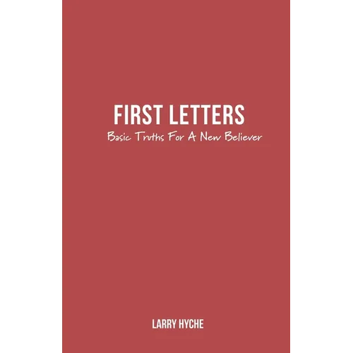 First Letters: Basic Truths For A New Believer - Paperback