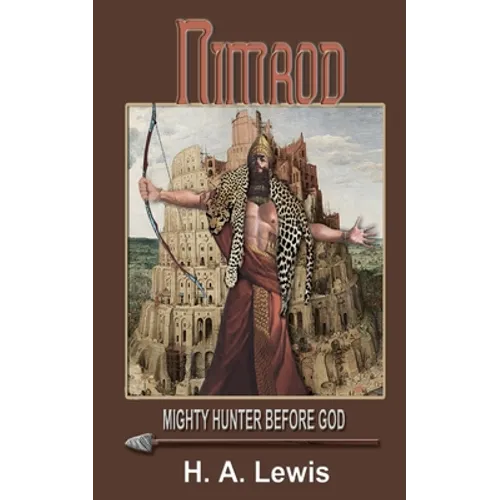 Nimrod - The Mighty Hunter Before God: How he influenced the religions of the world - Paperback