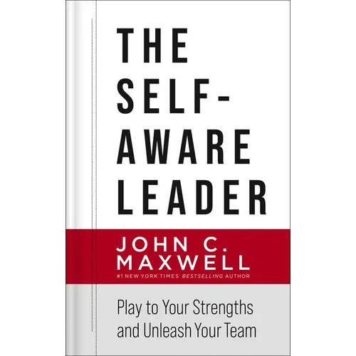 The Self-Aware Leader: Play to Your Strengths, Unleash Your Team - Hardcover