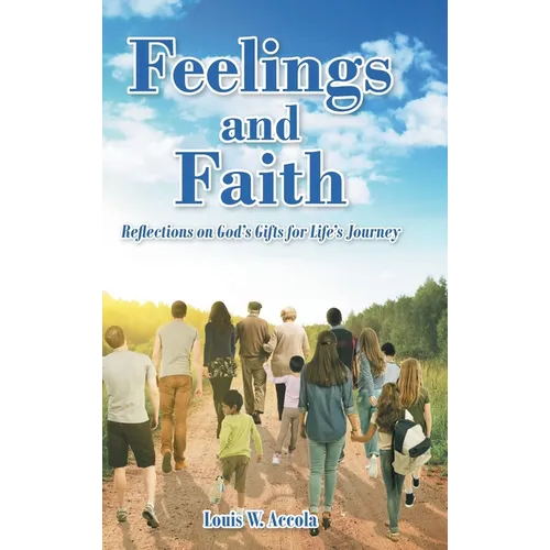 Feelings and Faith: Reflections on God's Gifts for Life's Journey - Hardcover