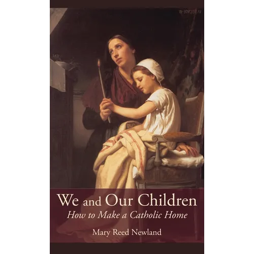 We and Our Children: How to Make a Catholic Home - Hardcover
