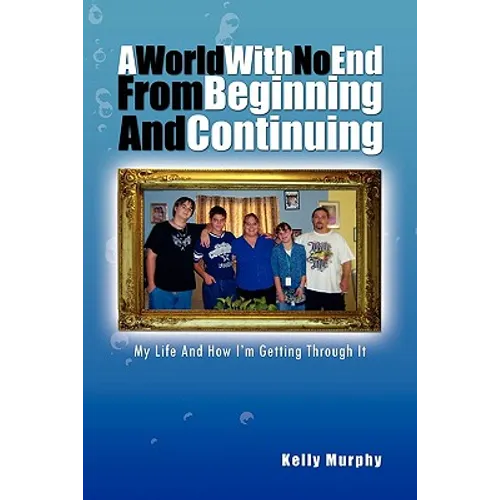 A World with No End from Beginning and Continuing - Paperback