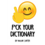 F*ck Your Dictionary - Paperback