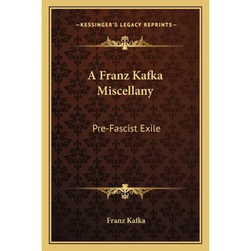 A Franz Kafka Miscellany: Pre-Fascist Exile - Paperback