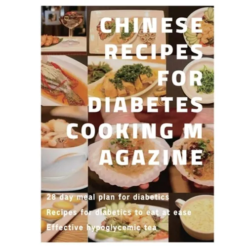 Chinese recipes for diabetes cooking magazine: 28 day meal plan for diabetics、 Recipes for diabetics to eat at ease、 Effective hypoglyce - Paperback