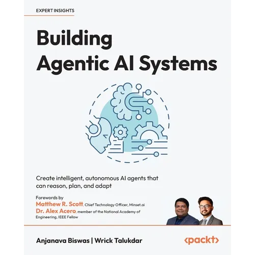 Building Agentic AI Systems: Create intelligent, autonomous AI agents that can reason, plan, and adapt - Paperback