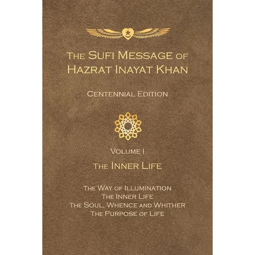 The Sufi Message of Hazrat Inayat Khan Vol. 1 Centennial Edition: The Inner Life - Hardcover