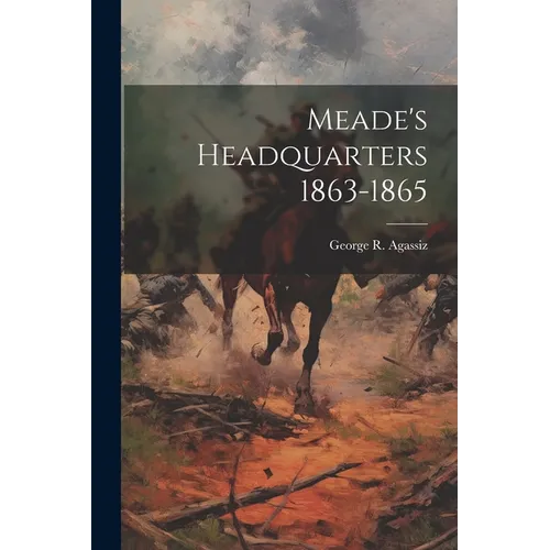 Meade's Headquarters 1863-1865 - Paperback