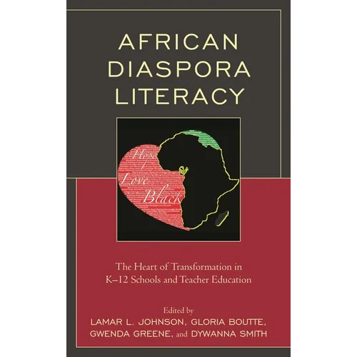 African Diaspora Literacy: The Heart of Transformation in K-12 Schools and Teacher Education - Paperback