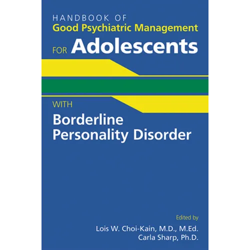 Handbook of Good Psychiatric Management for Adolescents with Borderline Personality Disorder - Paperback