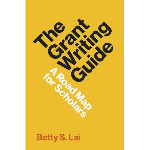 The Grant Writing Guide: A Road Map for Scholars - Hardcover