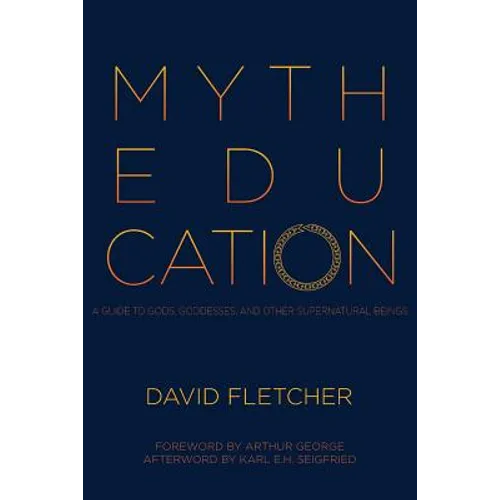 Myth Education: A Guide to Gods, Goddesses, and Other Supernatural Beings - Paperback