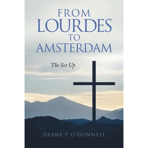 From Lourdes to Amsterdam: The Set Up - Paperback