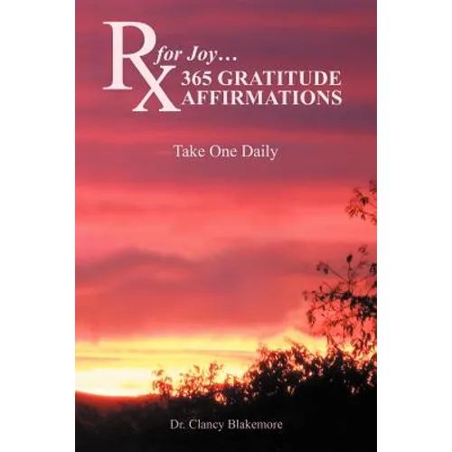 RX for Joy...365 Gratitude Affirmations: Take One Daily - Paperback