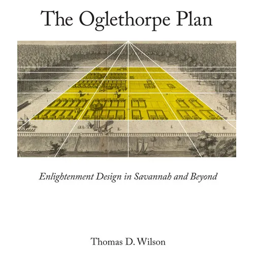 Oglethorpe Plan: Enlightenment Design in Savannah and Beyond - Hardcover