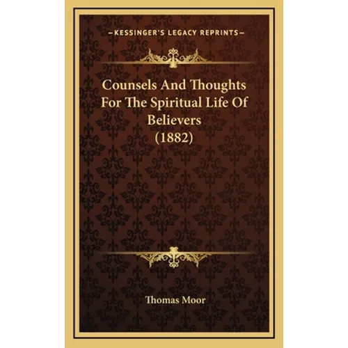 Counsels And Thoughts For The Spiritual Life Of Believers (1882) - Hardcover