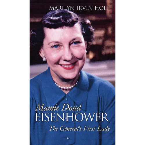 Mamie Doud Eisenhower: The General's First Lady - Hardcover
