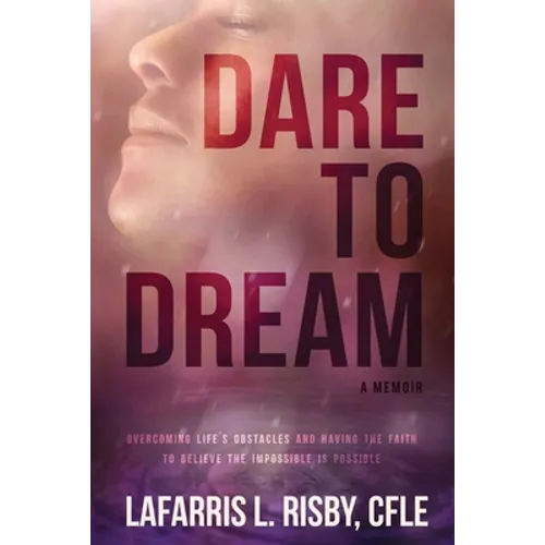 Dare To Dream: Overcoming life's obstacles and having the faith to believe the impossible is possible - Paperback