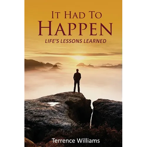 It Had To Happen: Life's Lessons Learned - Paperback