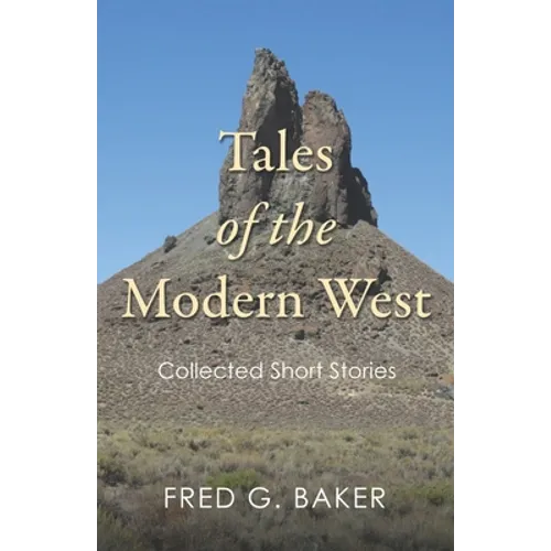 Tales of the Modern West: Collected Short Stories - Paperback
