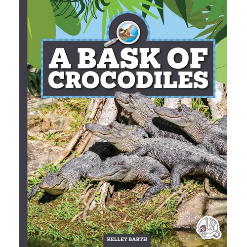 A Bask of Crocodiles - Library Binding