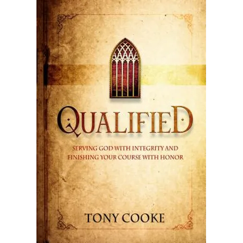 Qualified: Serving God with Integrity & Finishing Your Course with Honor - Paperback