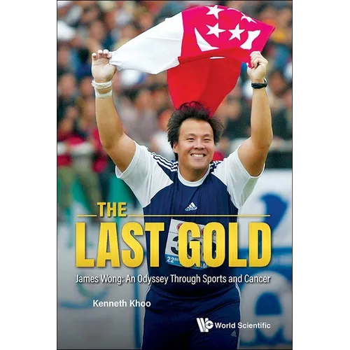 Last Gold, the - James Wong: An Odyssey Through Sports and Cancer - Hardcover