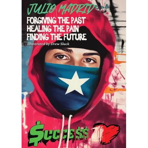Julio a Memoir: Forgiving the Past, Healing the Pain, Finding the Future - Paperback