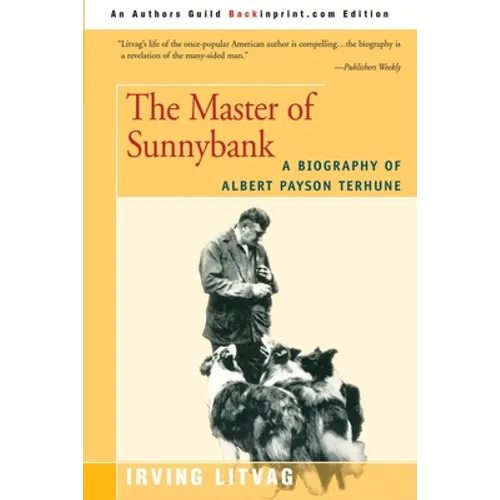 The Master of Sunnybank: A Biography of Albert Payson Terhune - Paperback