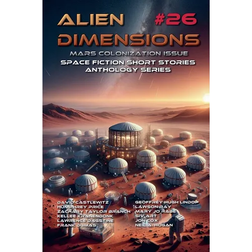 Alien Dimensions #26 Mars Colonization Issue: Space Fiction Short Stories Anthology Series - Paperback