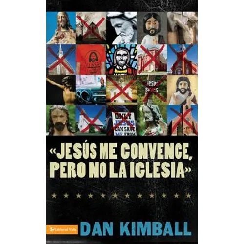 Jesús Los Convence, Pero La Iglesia No: Perspectivas de Una Generación Emergente = They Like Jesus But Not the Church - Paperback