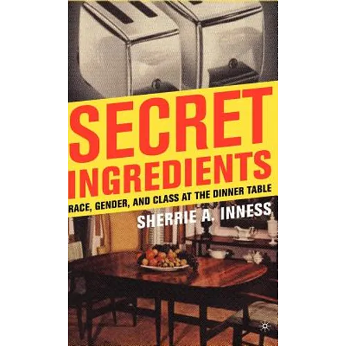 Secret Ingredients: Race, Gender, and Class at the Dinner Table - Hardcover