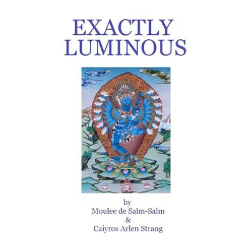 Exactly Luminous: The erotic spiritual poems of the 6th Dalai Lama, Tsanyang Gyatso - Paperback