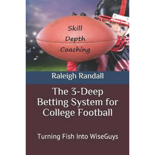 The 3-Deep Betting System for College Football: Turning Fish Into WiseGuys - Paperback