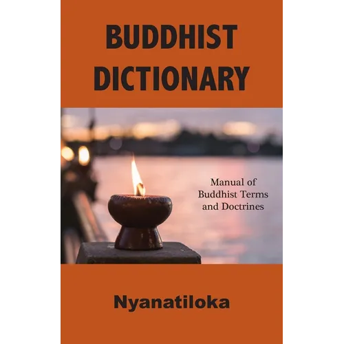 Buddhist Dictionary: Manual of Buddhist Terms and Doctrines - Paperback