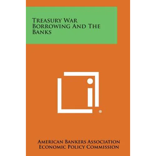 Treasury War Borrowing and the Banks - Paperback