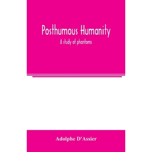 Posthumous humanity: a study of phantoms - Paperback